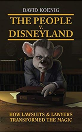 The People v. Disneyland: How Lawsuits & Lawyers Transformed the Magic